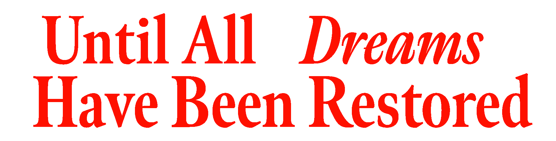 Until all dreams, survivors, families, children, regions, victims, communities, lives